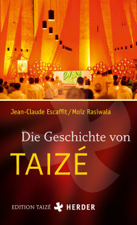 Jean-Claude Escaffit, Moïz Rasiwala — Die Geschichte von Taizé