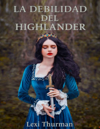 Lexi Thurman — La Debilidad Del Highlander (Clan Astruther)