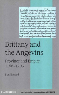 J.A.EVERARD — BRITTANY AND THE ANGEVINS: Province and Empire 1158-1203