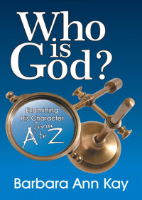 Barbara Ann Kay — Who Is God?