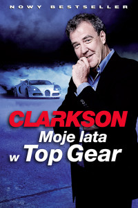 Jeremy Clarkson — Moje lata w Top Gear