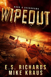 ES Richards & Mike Kraus — Overdrawn: Wipeout Book 4: (A Thrilling Post-Apocalyptic Series)