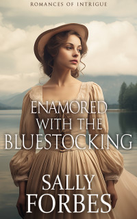 Sally Forbes — Enamored With the Bluestocking: A Historical Regency Romance Novel