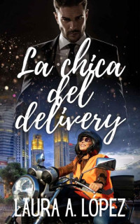 Laura A. López — La chica del delivery (Spanish Edition)