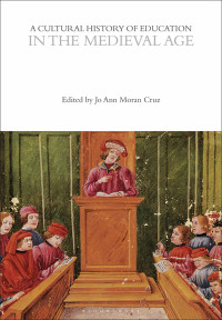 Jo Ann Moran Cruz; — A Cultural History of Education in the Medieval Age