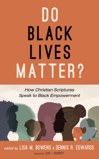 Lisa M. Bowens;Dennis R. Edwards; — Do Black Lives Matter?