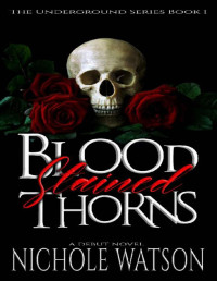 Nichole Watson — Blood Stained Thorns (Underground Series Book 1)