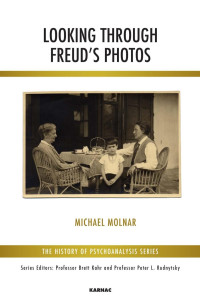 Michael Molnar [Molnar, Michael] — Looking Through Freud's Photos