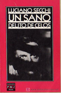 Luciano Secchi — Un sano delito de celos