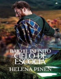 Helena Pinén — Bajo el infinito cielo de Escocia (Spanish Edition)