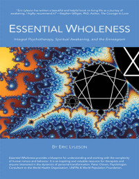 Eric Lyleson — Essential Wholeness: Integral Psychotherapy, Spiritual Awakening, and the Enneagram