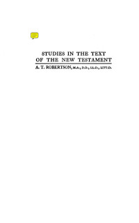 A. T. Robertson; — Studies in the Text of the New Testament