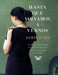 Jamie Ford — Hasta Que Volvamos a Vernos