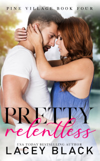 Lacey Black — Pretty Relentless (Pine Village Book 4)