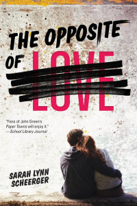 Sarah Lynn Scheerger — The Opposite of Love