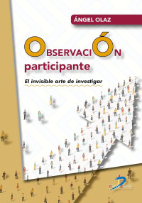 Ángel Olaz Capitán — Observación participante. El invisible arte de investigar