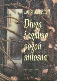 Louisa May Alcott — Długa i zgubna pogoń miłosna