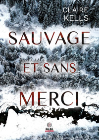 Claire Kells — National park mysteries T2 : Sauvage et sans merci