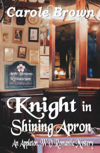 Carole Brown — Knight in Shining Apron (Appleton, West Virginia Mystery 02)