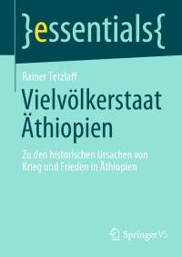 Rainer Tetzlaff — Vielvölkerstaat Äthiopien: Zu den historischen Ursachen von Krieg und Frieden in Äthiopien