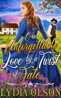 Lydia Olson — An Unforgettable Love By A Twist Of Fate: A Western Historical Romance