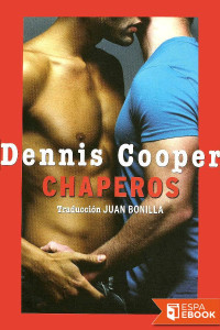 Dennis Cooper — Chaperos