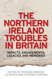 Graham Dawson;Jo Dover;Stephen Hopkins; — The Northern Ireland Troubles in Britain