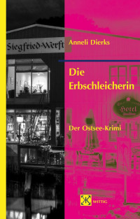 Anneli Dierks [Dierks, Anneli] — Die Erbschleicherin: Der Ostsee-Krimi (Kirchenkrimi)