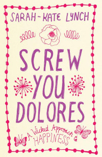 Lynch, Sarah-Kate — [Screw You Dolores 01] • Screw You Dolores