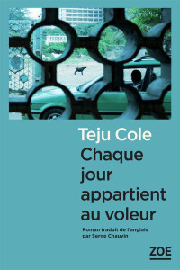 Teju Cole [Cole, Teju] — Chaque jour appartient au voleur