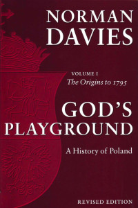 Norman Davies — God’s Playground. A History of Poland, Vol. 1 + 2, Revised