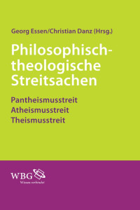 Georg Essen;Christian Danz; — Philosophisch-theologische Streitsachen