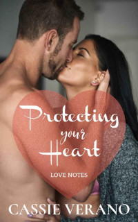 Cassie Verano — Protecting Your Heart: A Bodyguard Romance (Love Notes Book 4)
