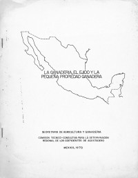 Emilio Gutiérrez Roldán, Víctor Jaramillo Villalobos, Fiacro Martínez Martínez y Angel Ramos Sánchez — La Ganadería, el Ejido y la Pequeña Propiedad Ganadera