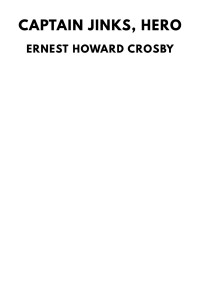 Ernest Howard Crosby — Captain Jinks, Hero