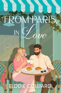 Colliard, Elodie — From Paris, in Love (It's Always Been You Book 2)