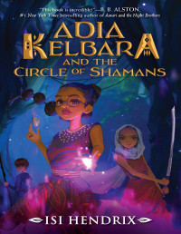 Isi Hendrix — Adia Kelbara and the Circle of Shamans