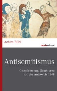 Achim Bühl — Antisemitismus. Geschichte und Strukturen von der Antike bis 1848