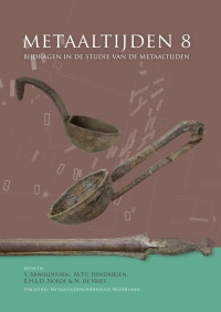 Edited by Stijn Arnoldussen, M.T.C. Hendriksen, Eric Norde & Nynke de Vries; — Metaaltijden (vol. 8). Bijdragen in de studie van de metaaltijden