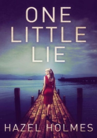 Hazel Holmes — One Little Lie