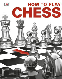 Dorling Kindersley — How To Play Chess