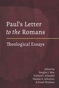 Douglas J. Moo;Eckhard Schnabel;Frank Thielman;Thomas R. Schreiner; — Paul's Letter to the Romans