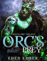 Eden Ember — Orc's Prey: A Monster Romance (Crucis Orc Trilogy Book 1)