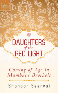 Shanoor Seervai — Daughters of the Red Light: Coming of Age in Mumbai's Brothels (Kindle Single)