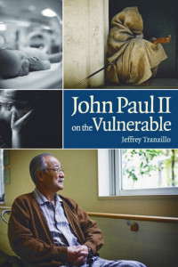 Tranzillo, Jeffrey. — John Paul II on the Vulnerable