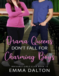 Emma Dalton — Drama Queens Don’t Fall For Charming Boys (Invisible Girls Club, Book 13)