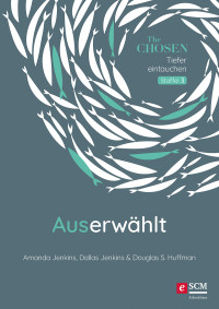 Amanda Jenkins;Dallas Jenkins;Douglas S. Huffman; — Auserwählt