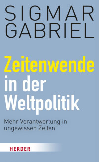 Sigmar Gabriel — Zeitenwende in der Weltpolitik