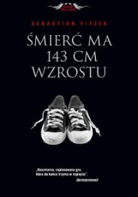 Fitzek Sebastian — Śmierć Ma 143 cm Wzrostu