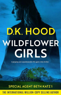 Hood, D K — Detective Beth Katz 01-Wildflower Girls aka Dark Angel